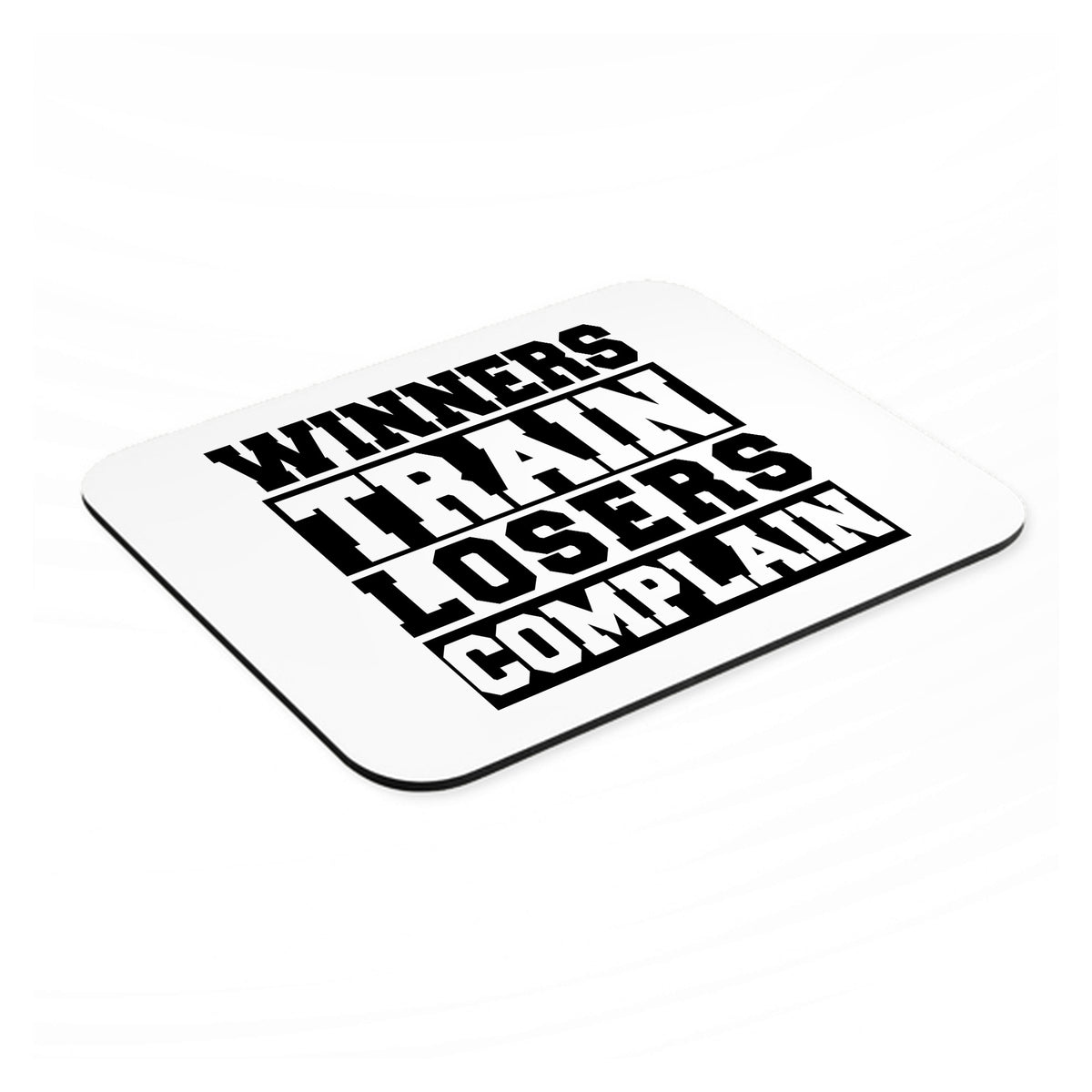 Winners Train Losers Complain mouse pad, angled view showing the 1/4 inch thick base