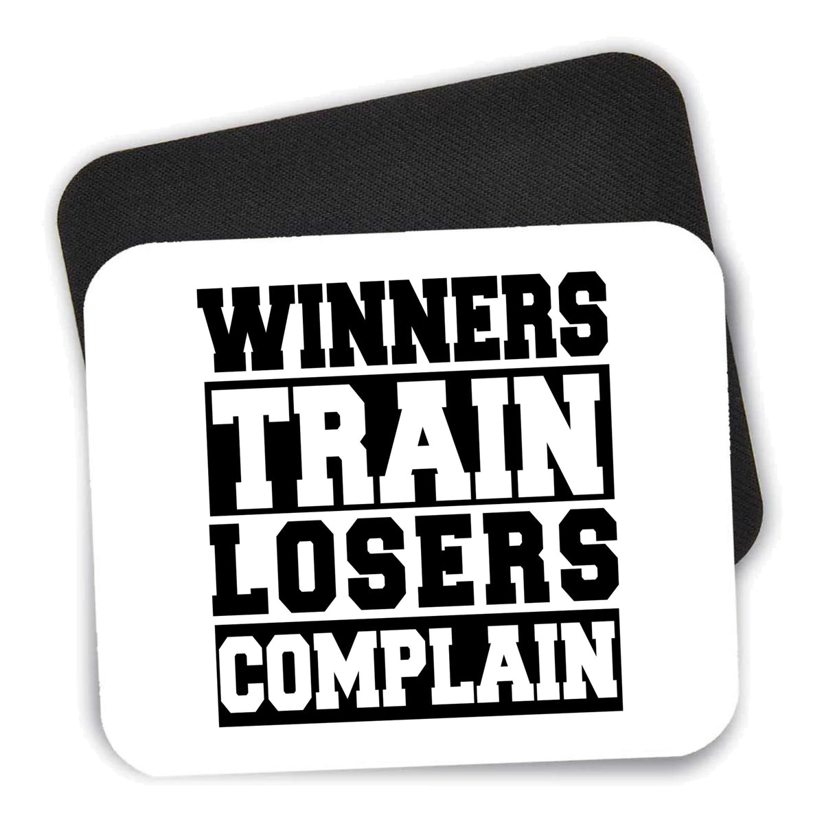 Winners Train Losers Complain mouse pad shown with its black non-slip rubber underside