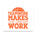 Teamwork Makes the Dream Work Basketball mouse pad, front view