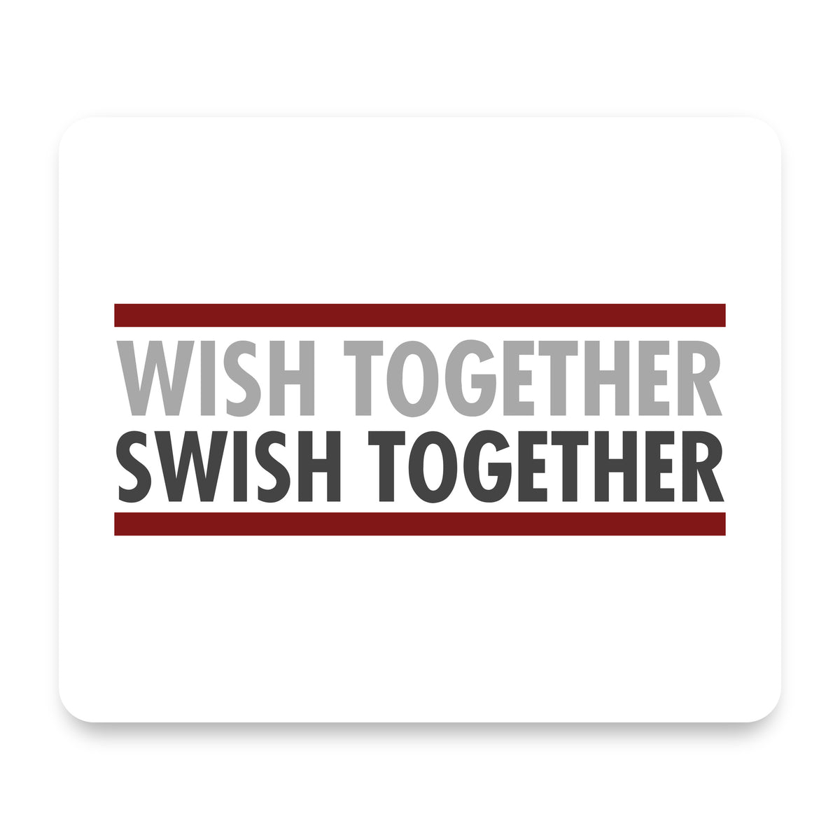 Wish Together Swish Together Basketball mouse pad, front view