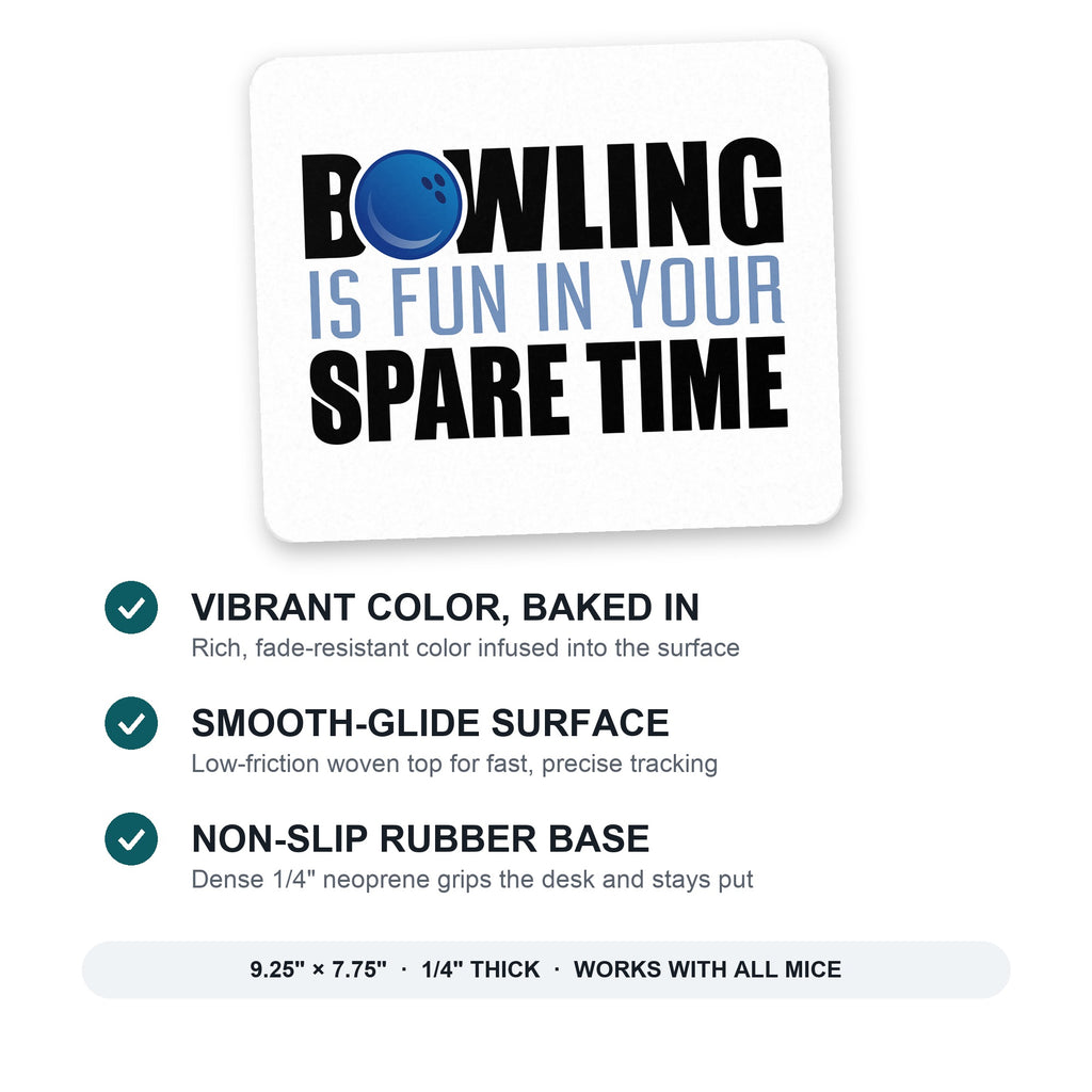 Bowling is Fun In Your SPARE Time mouse pad: vibrant color, smooth-glide surface, non-slip rubber base, 9.25 x 7.75 inches