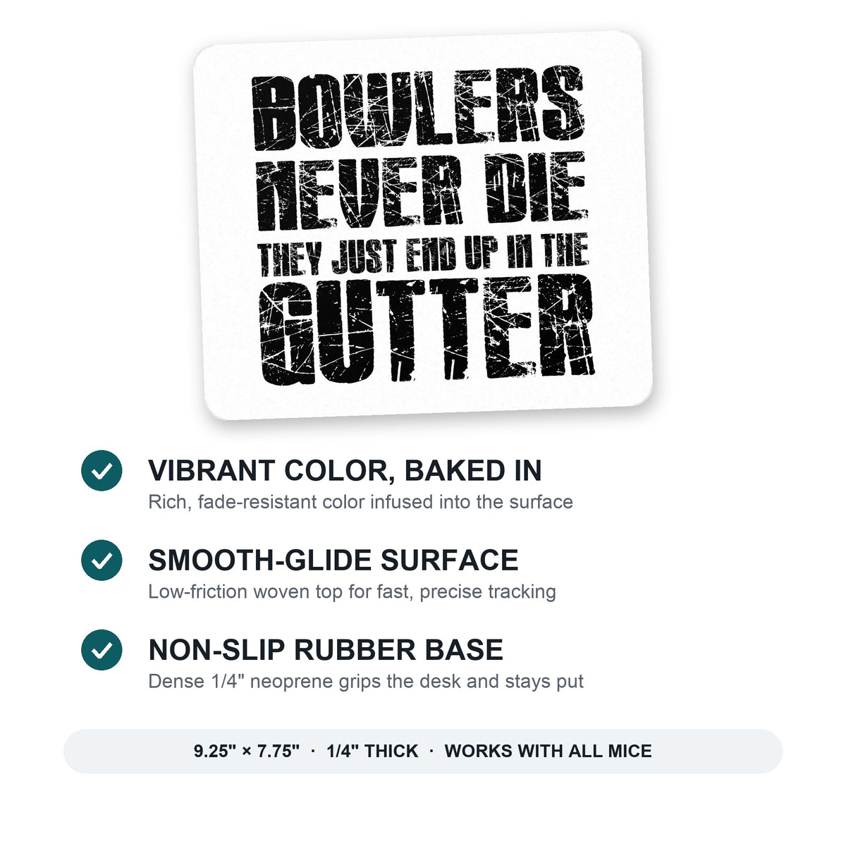 Bowlers Never Die They End Up In The Gutter mouse pad: vibrant color, smooth-glide surface, non-slip rubber base, 9.25 x 7.75 inches