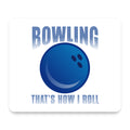 Bowling That's How I Roll mouse pad, front view