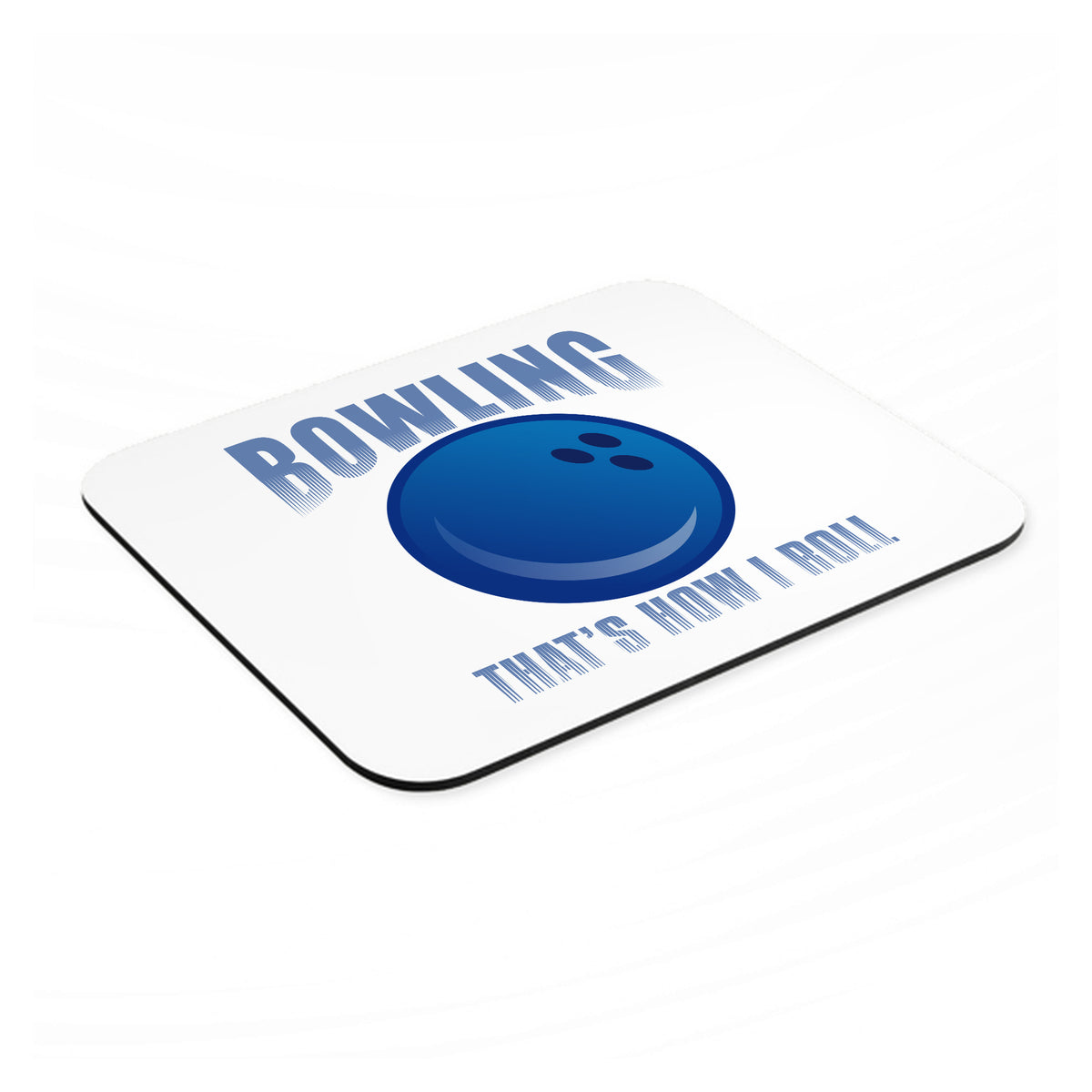 Bowling That's How I Roll mouse pad, angled view showing the 1/4 inch thick base