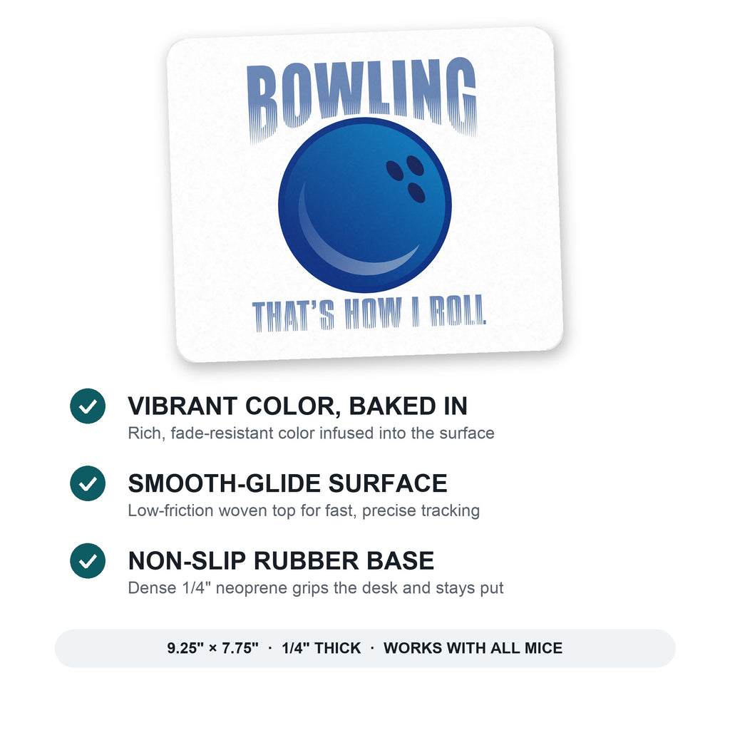 Bowling That's How I Roll mouse pad: vibrant color, smooth-glide surface, non-slip rubber base, 9.25 x 7.75 inches