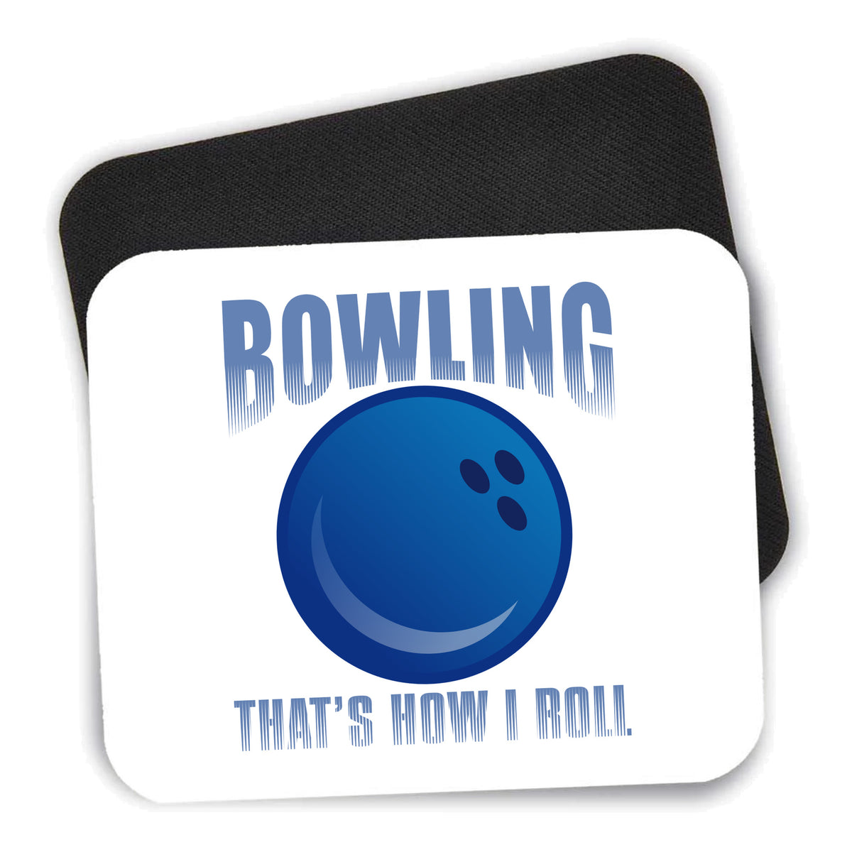 Bowling That's How I Roll mouse pad shown with its black non-slip rubber underside