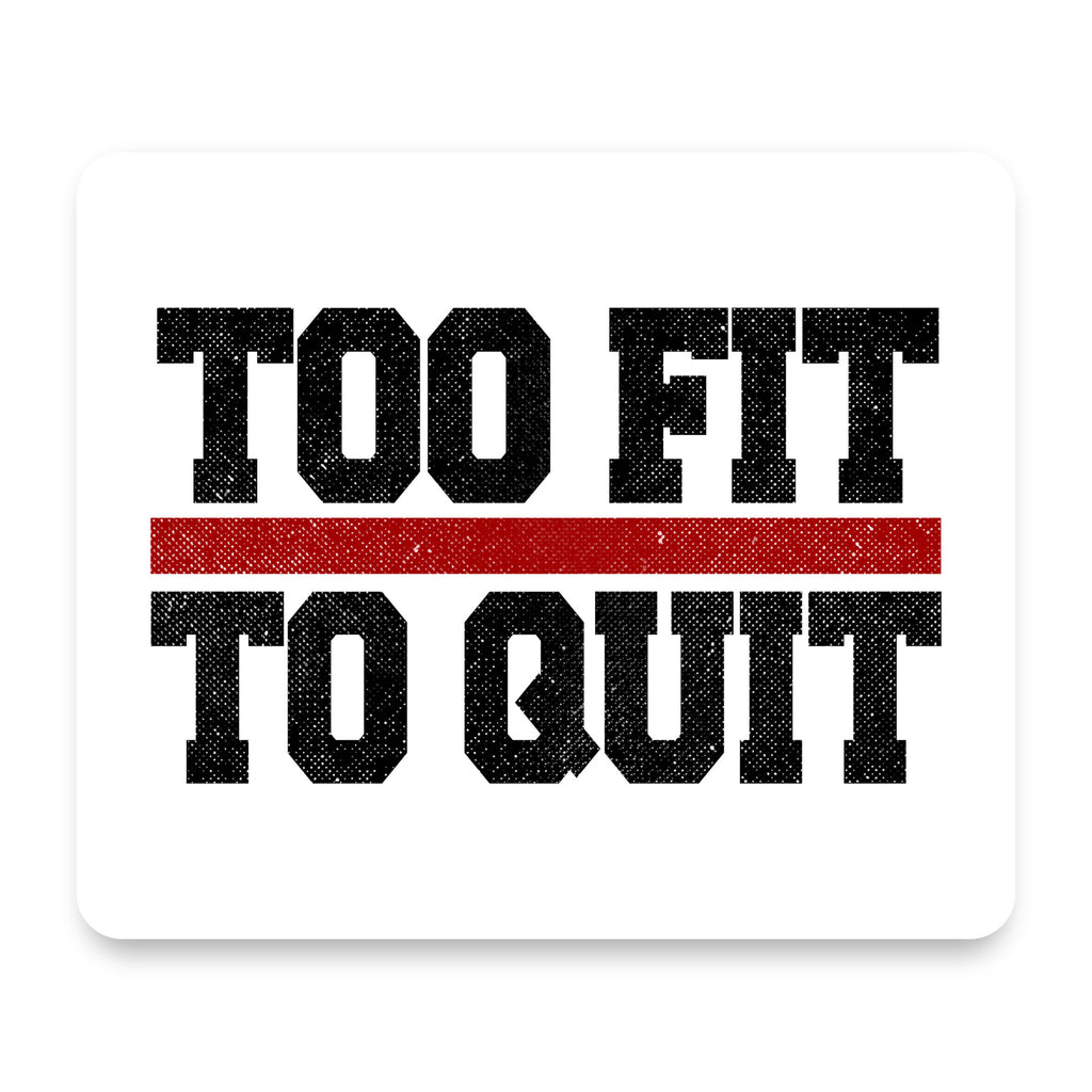 Too Fit to Quit mouse pad, front view