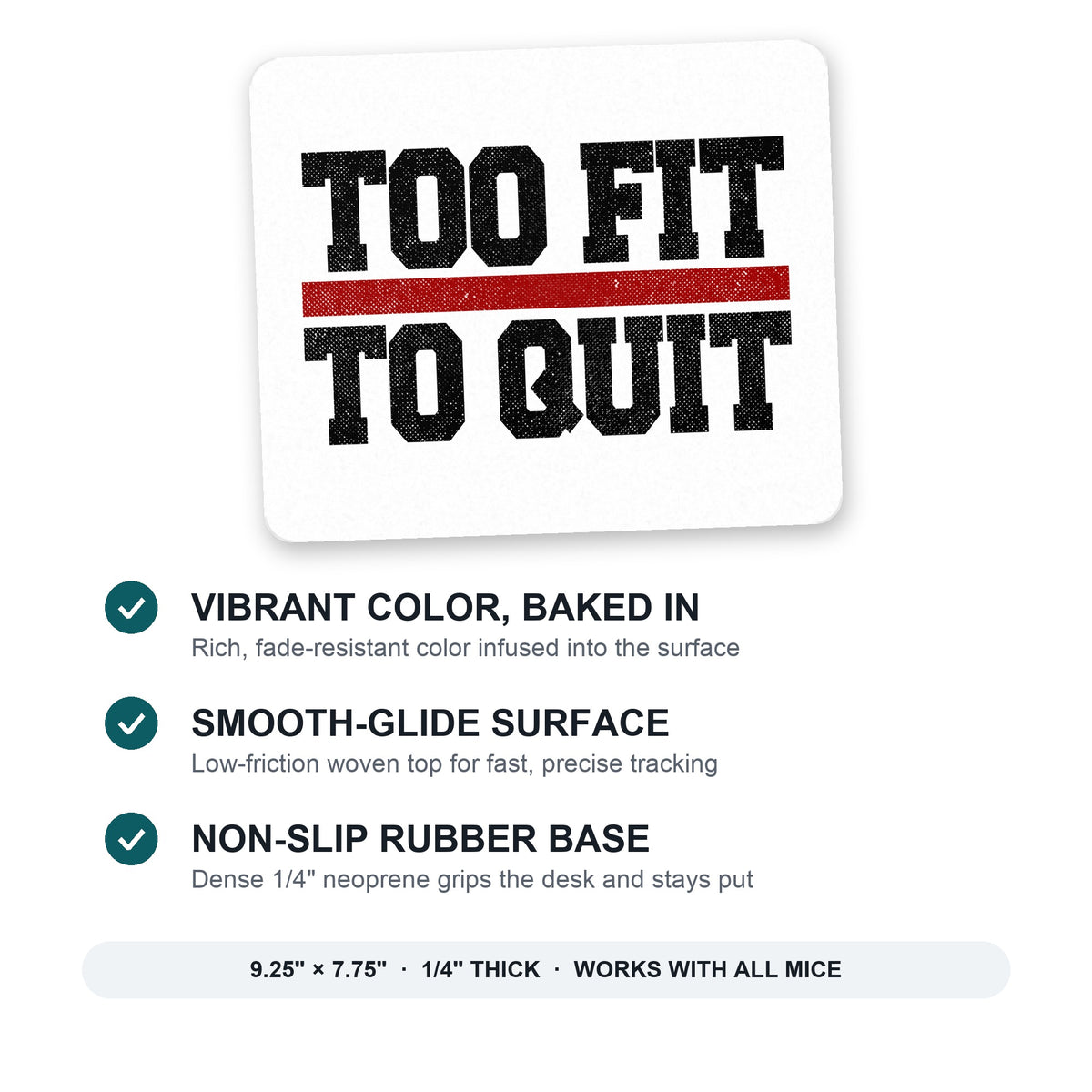 Too Fit to Quit mouse pad: vibrant color, smooth-glide surface, non-slip rubber base, 9.25 x 7.75 inches