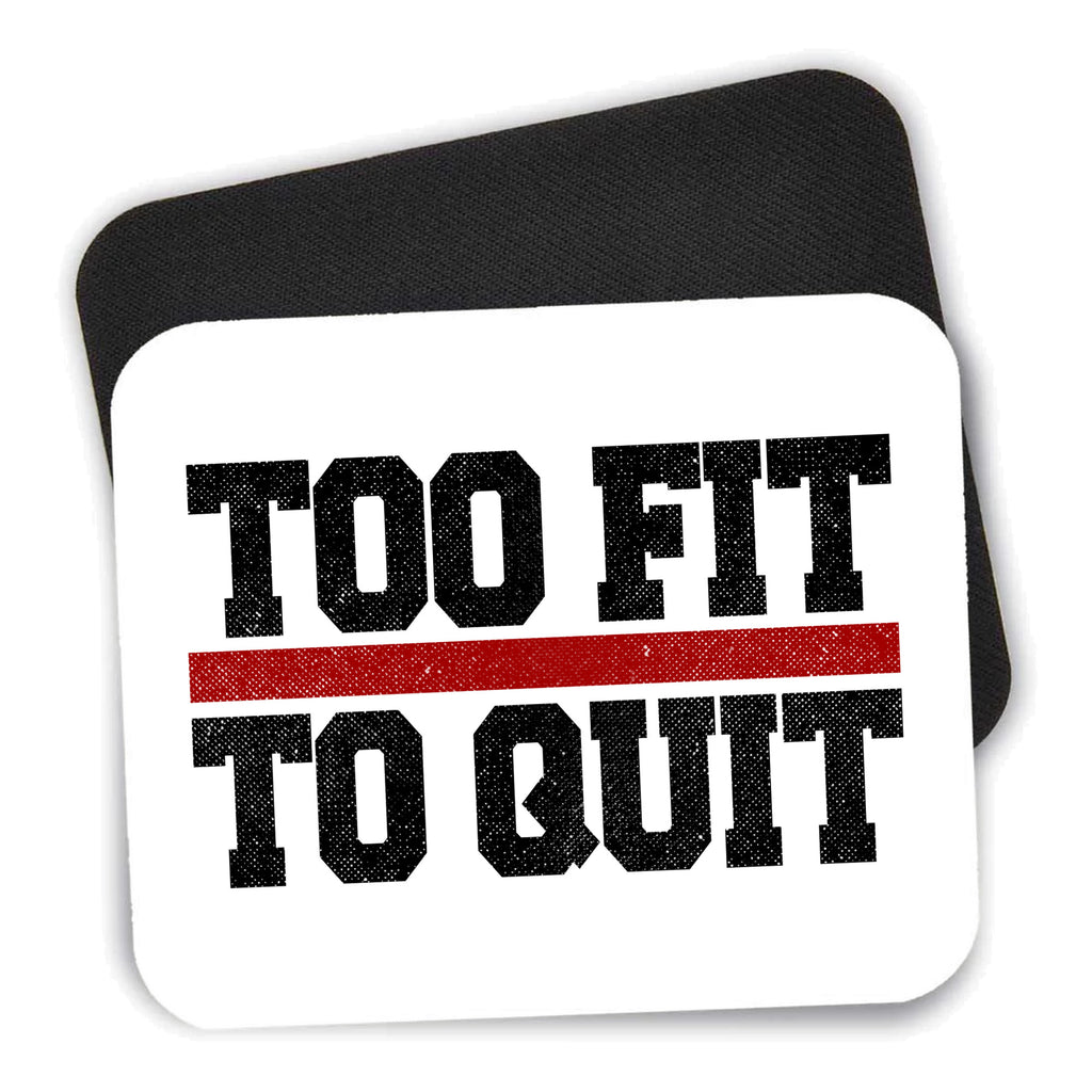 Too Fit to Quit mouse pad shown with its black non-slip rubber underside