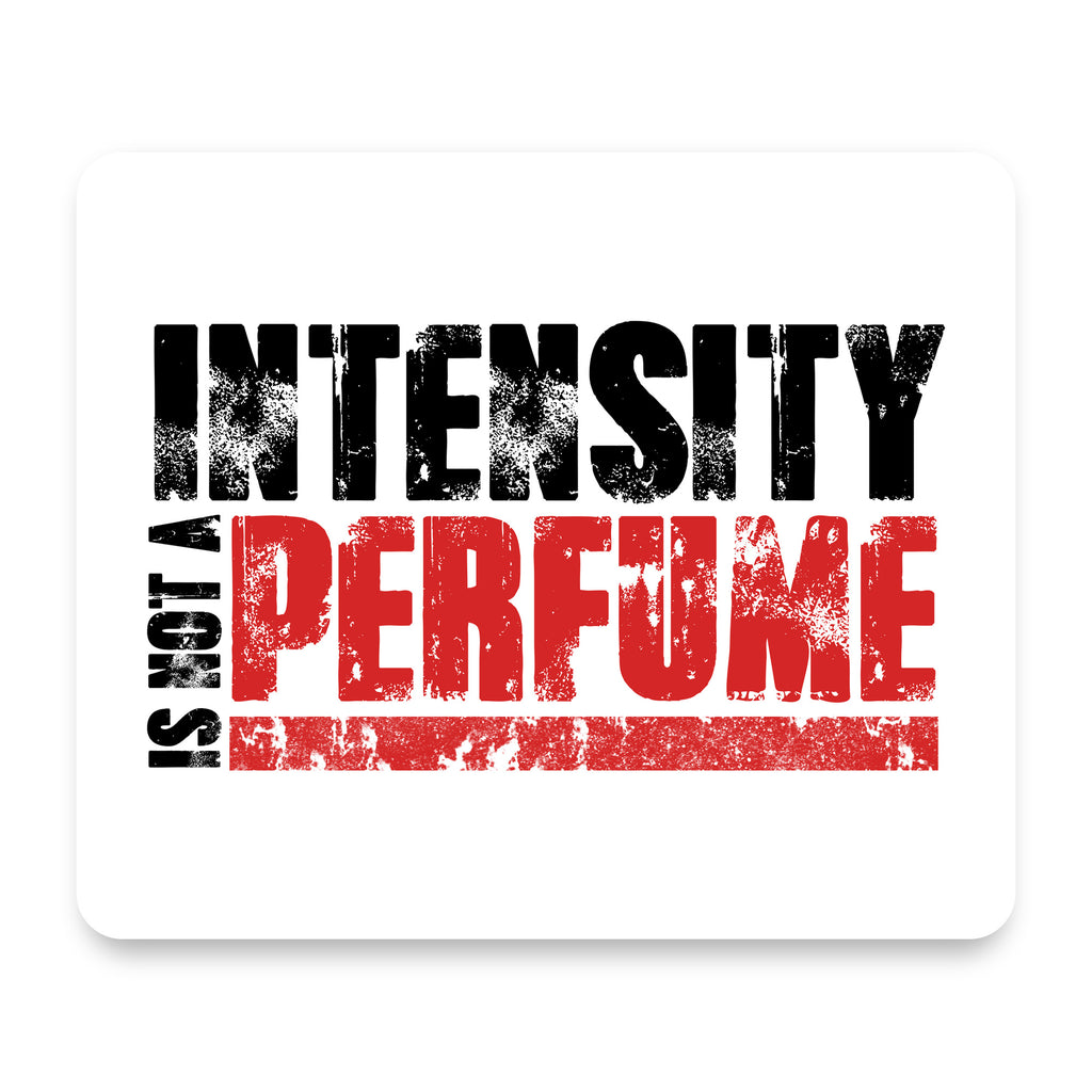 Intensity Isn't A Perfume mouse pad, front view