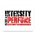 Intensity Isn't A Perfume mouse pad, front view
