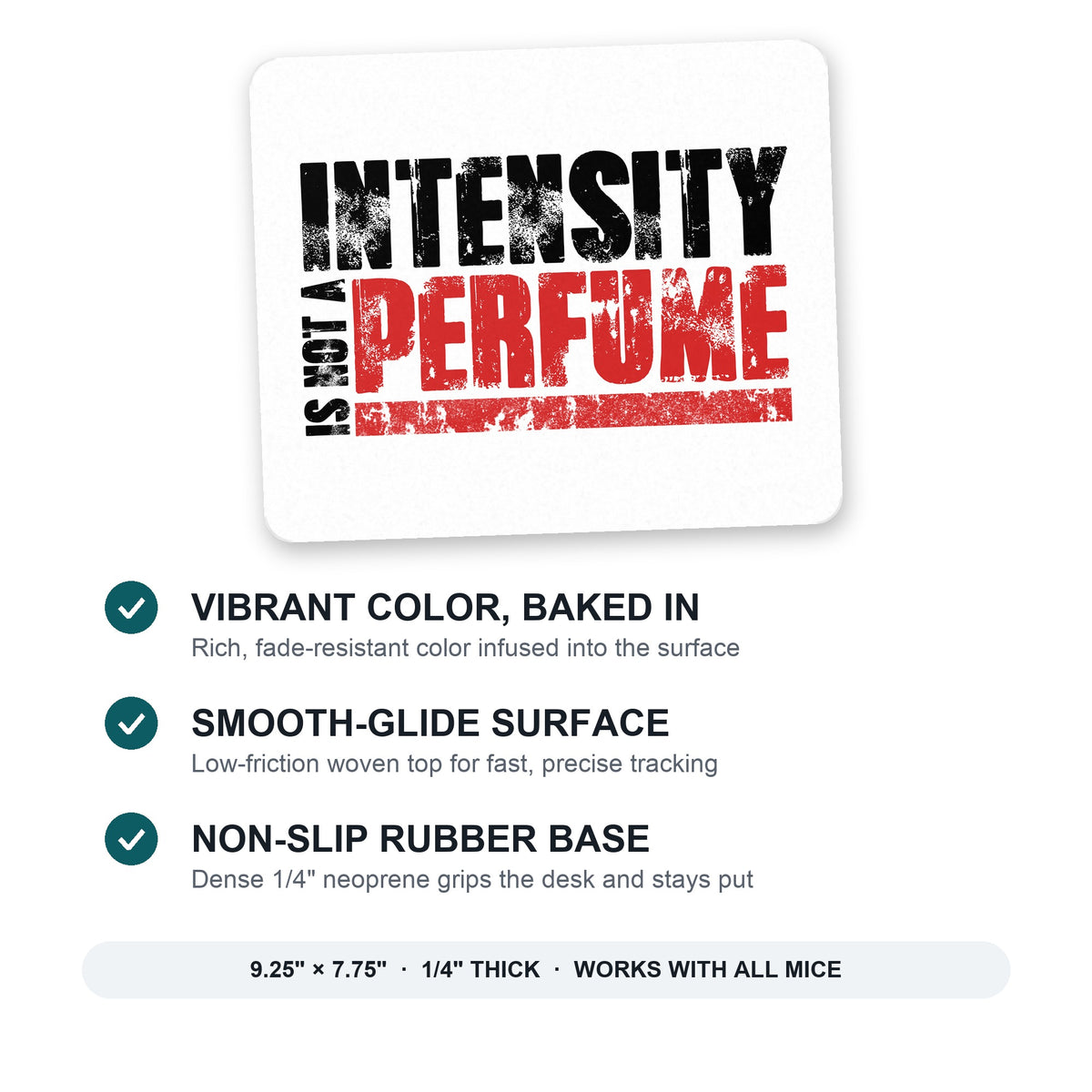 Intensity Isn't A Perfume mouse pad: vibrant color, smooth-glide surface, non-slip rubber base, 9.25 x 7.75 inches