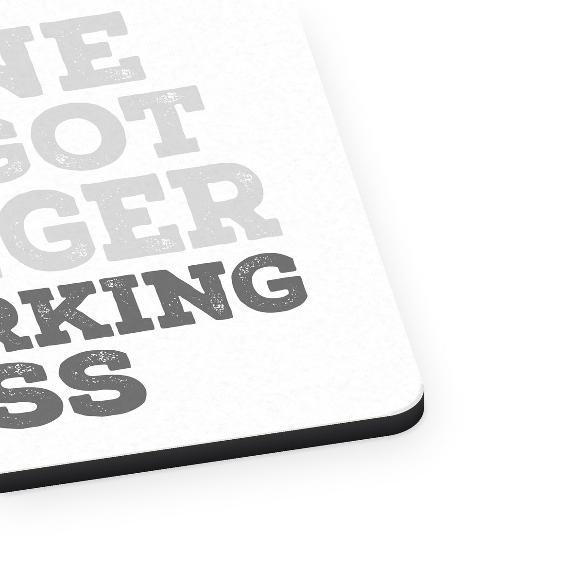 No One Ever Got Stronger Working Less mouse pad, close-up of the fabric surface and rubber edge
