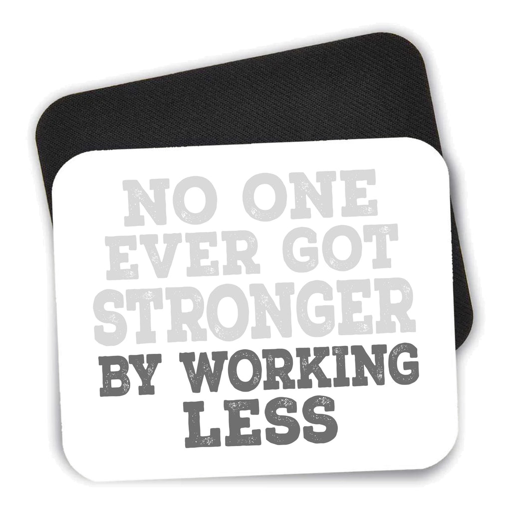 No One Ever Got Stronger Working Less mouse pad shown with its black non-slip rubber underside