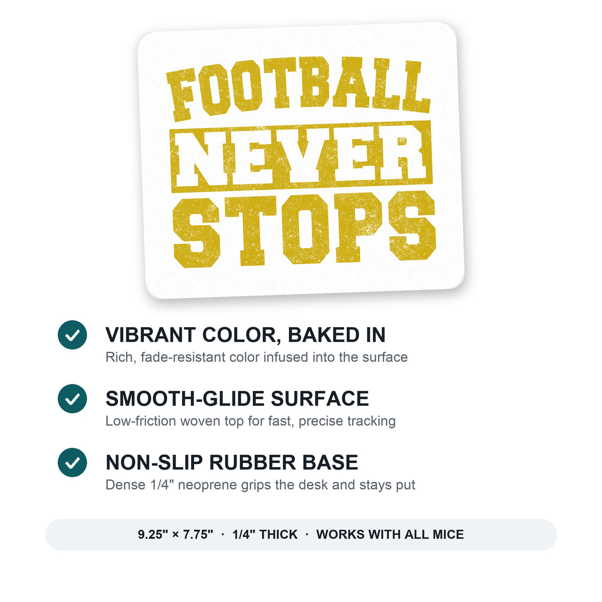 Football Never Stops mouse pad: vibrant color, smooth-glide surface, non-slip rubber base, 9.25 x 7.75 inches