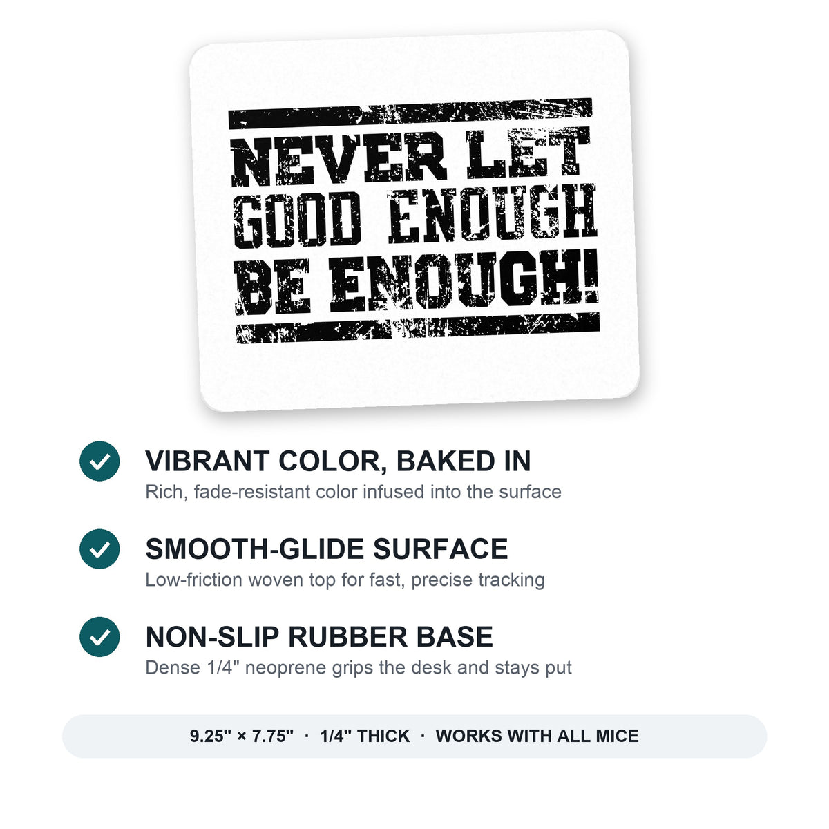 Never Let Good Enough Be Enough mouse pad: vibrant color, smooth-glide surface, non-slip rubber base, 9.25 x 7.75 inches