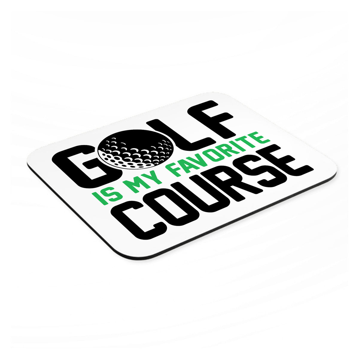 Golf Is MY Favorite Course mouse pad, angled view showing the 1/4 inch thick base