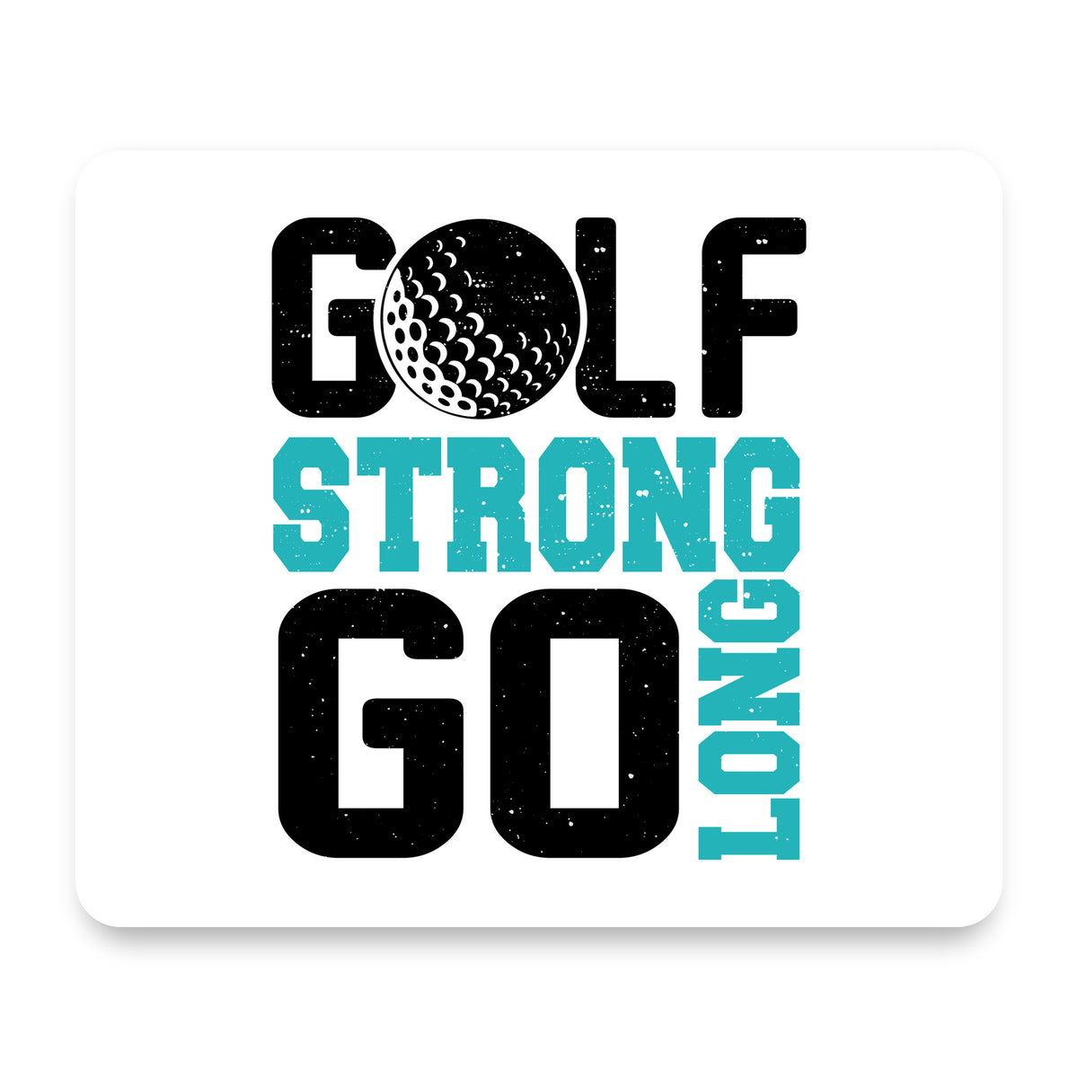 Golf Strong Go Long mouse pad, front view