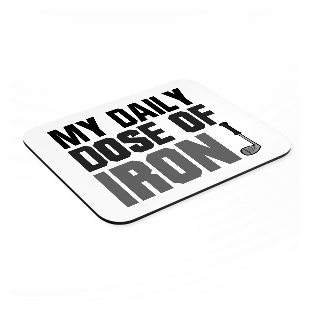 My Daily Dose of Iron Golf mouse pad, angled view showing the 1/4 inch thick base