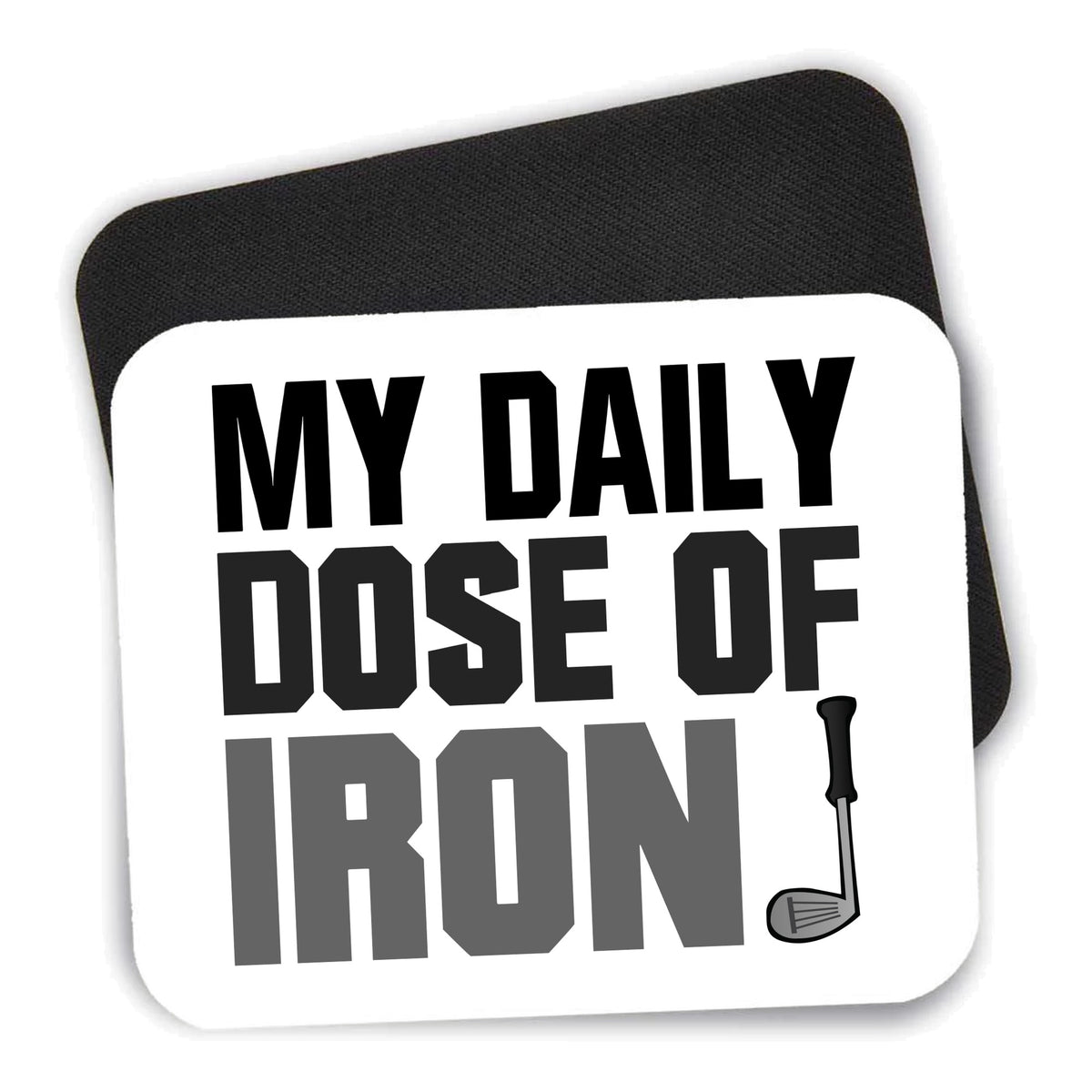 My Daily Dose of Iron Golf mouse pad shown with its black non-slip rubber underside