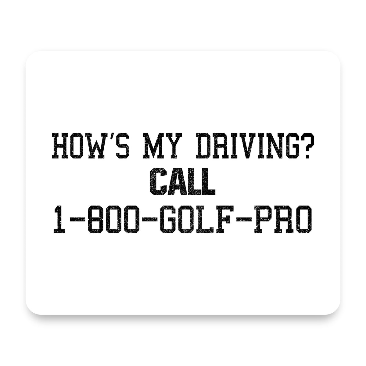 How's My Driving Call 1-800-GOLF-PRO mouse pad, front view