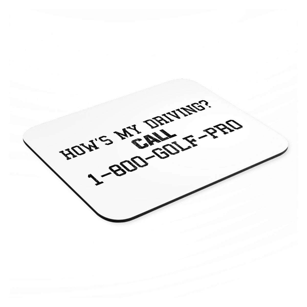 How's My Driving Call 1-800-GOLF-PRO mouse pad, angled view showing the 1/4 inch thick base