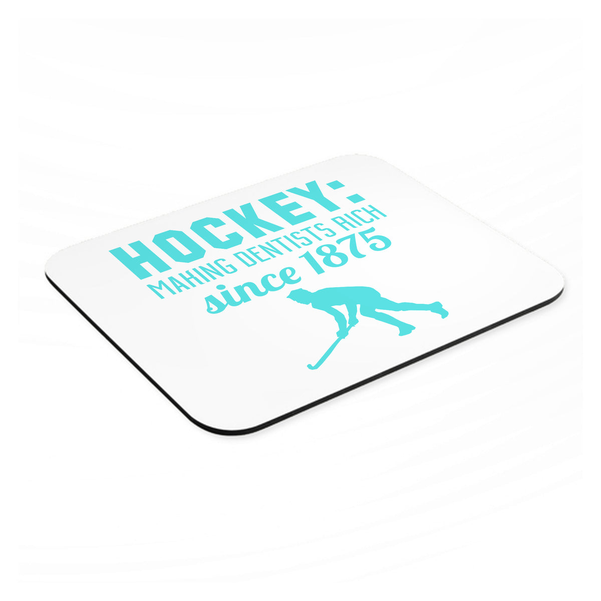 Hockey Making Dentists Rich Since 1875 mouse pad, angled view showing the 1/4 inch thick base