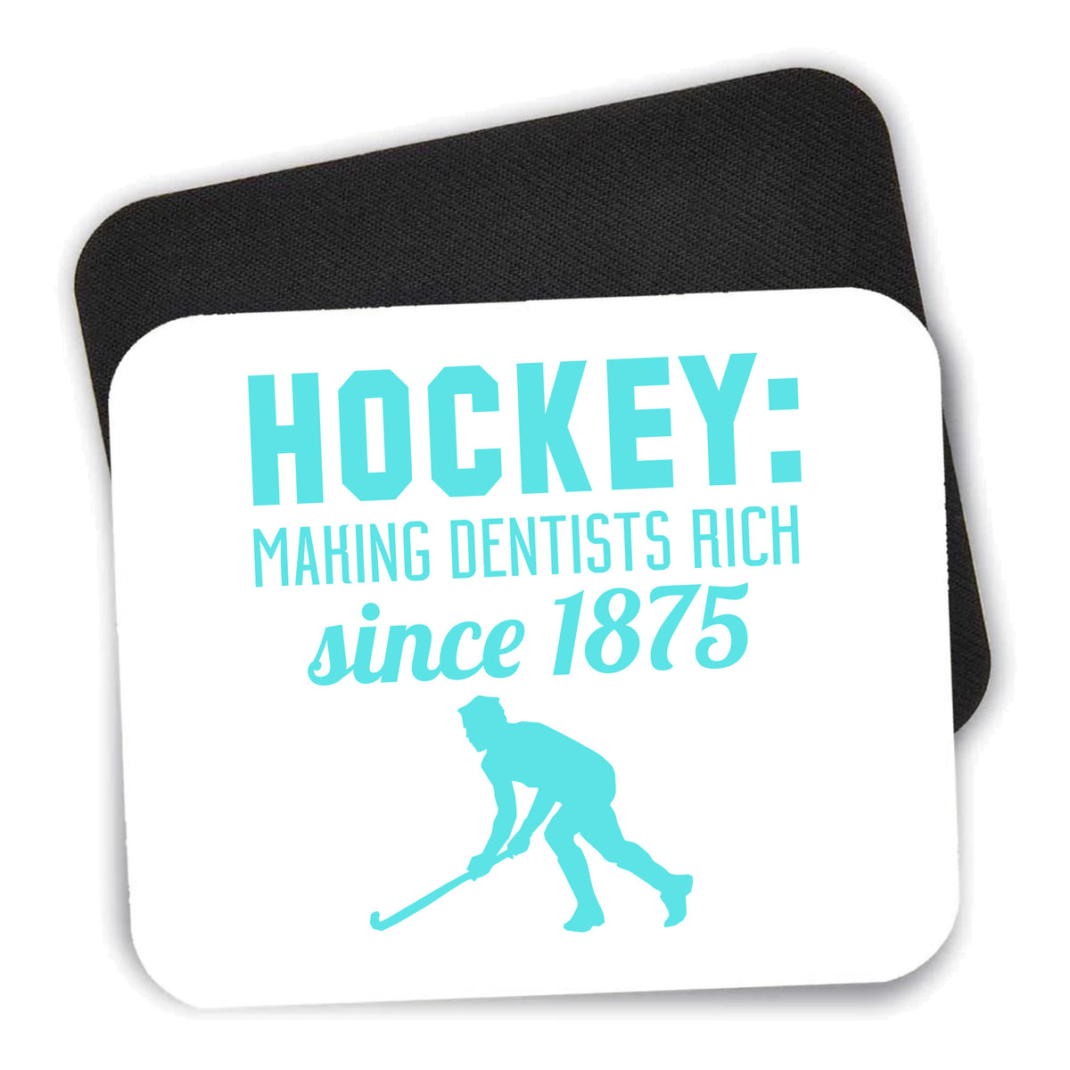 Hockey Making Dentists Rich Since 1875 mouse pad shown with its black non-slip rubber underside
