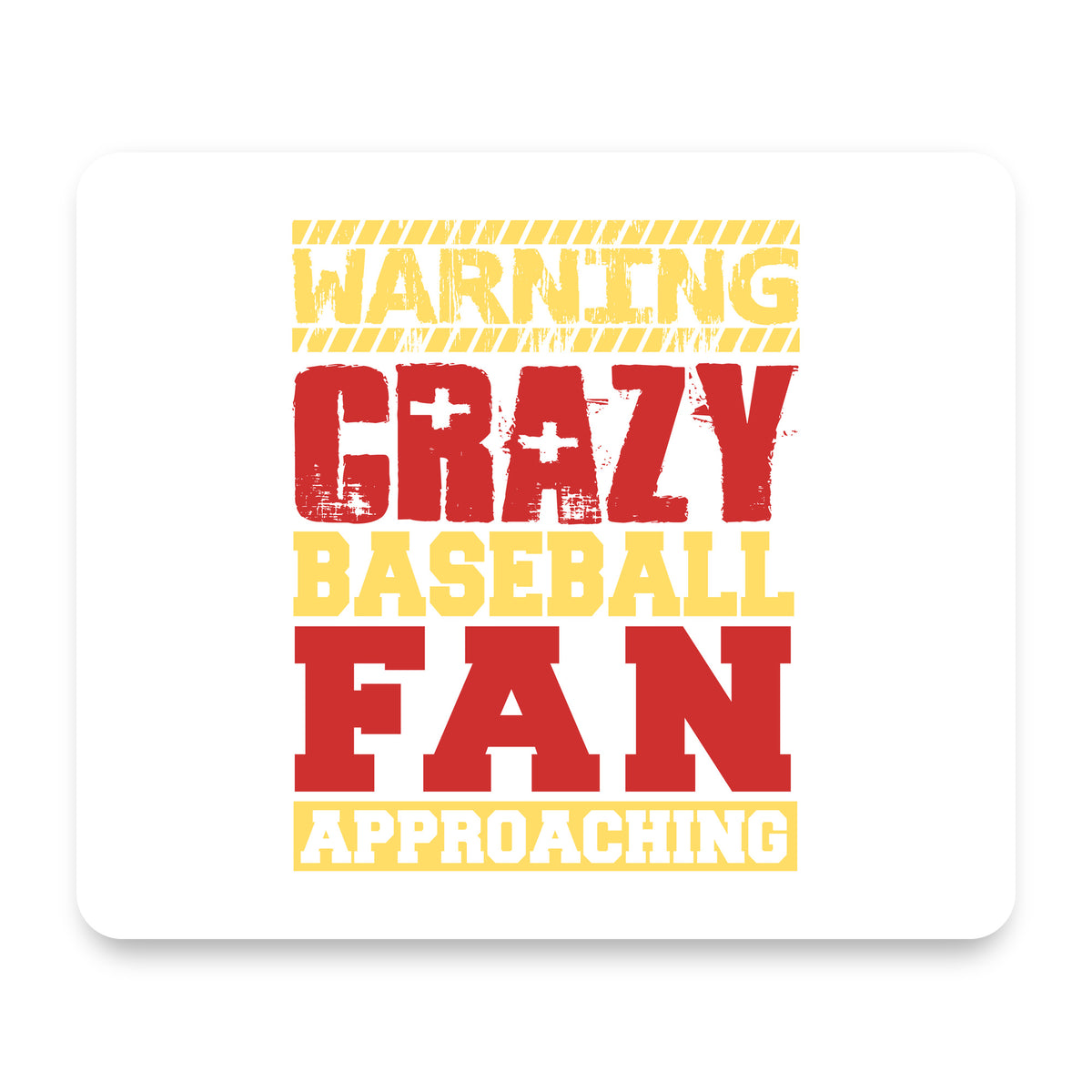 Warning Crazy Baseball Fan Approaching mouse pad, front view