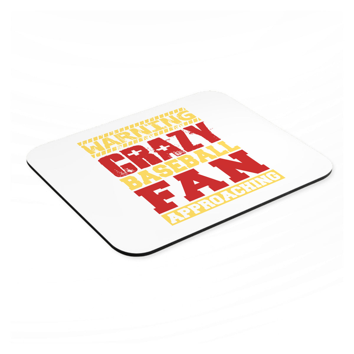 Warning Crazy Baseball Fan Approaching mouse pad, angled view showing the 1/4 inch thick base