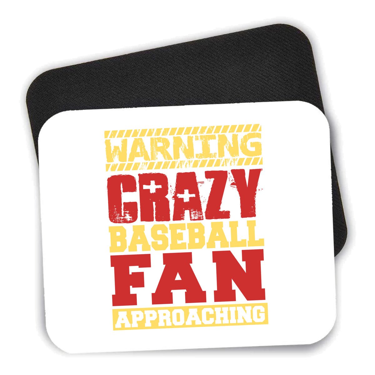 Warning Crazy Baseball Fan Approaching mouse pad shown with its black non-slip rubber underside