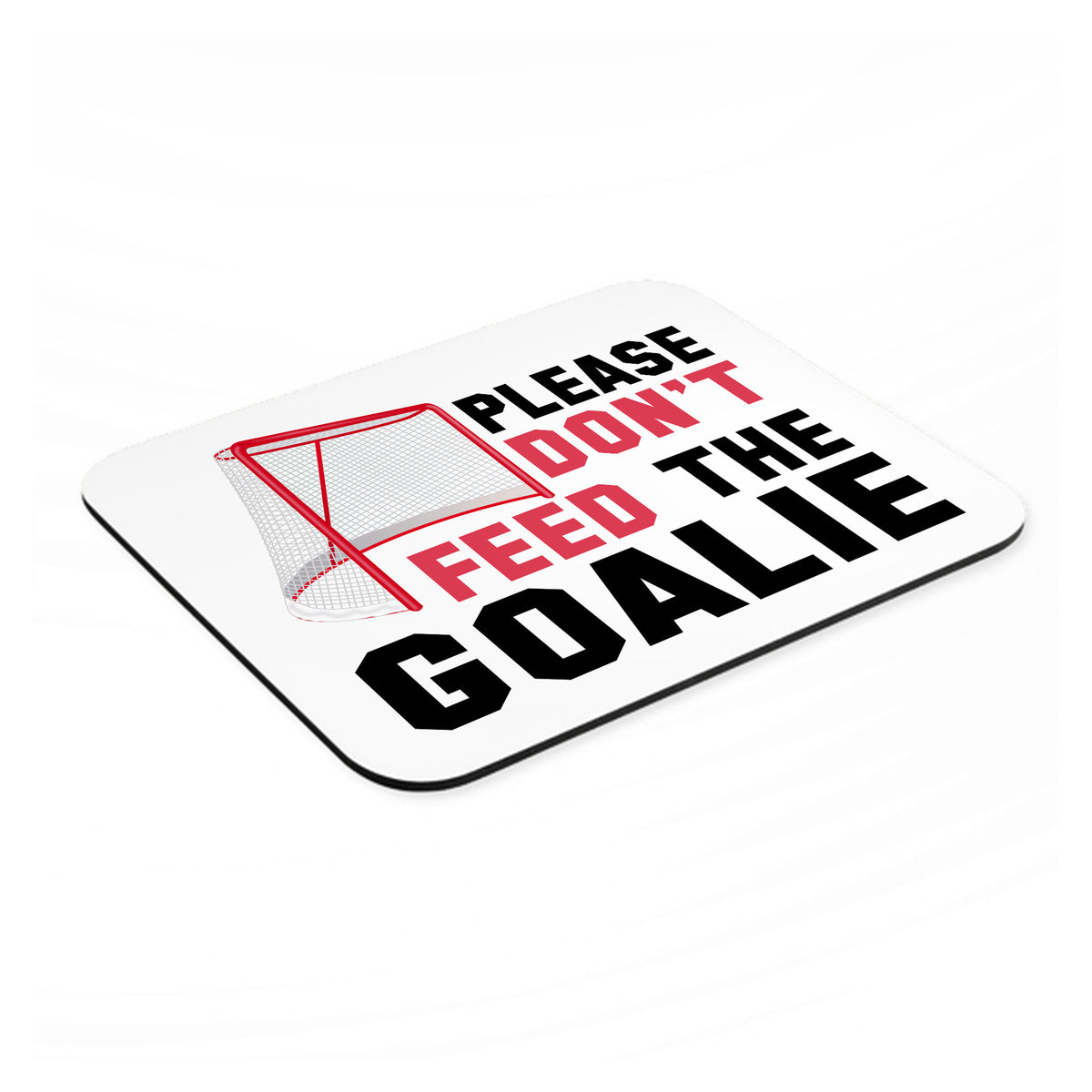 Please Don't Feed the Goalie mouse pad, angled view showing the 1/4 inch thick base