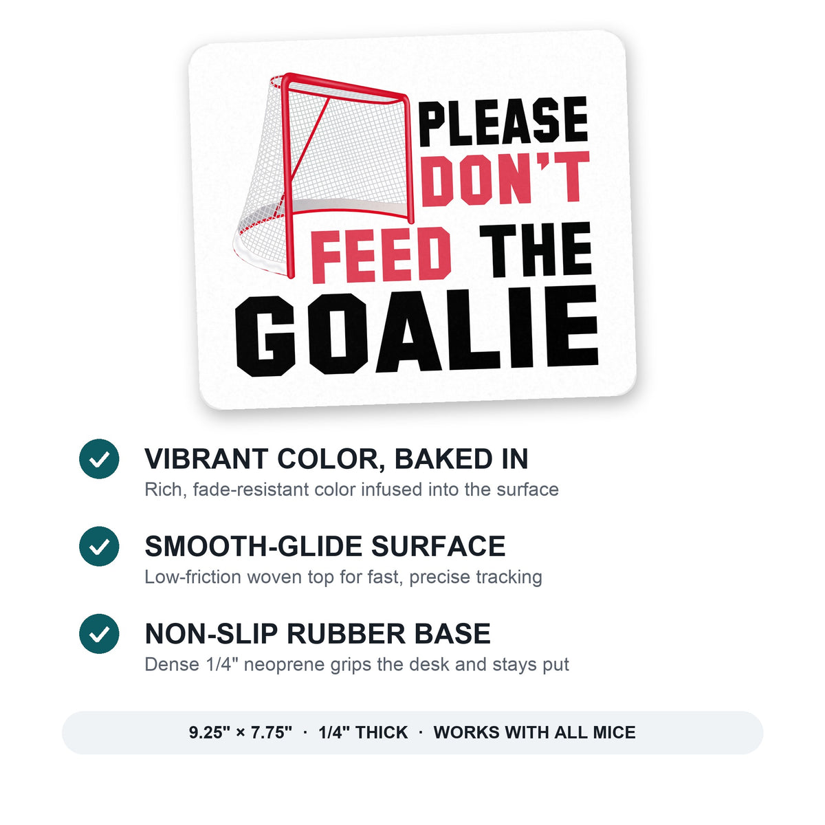 Please Don't Feed the Goalie mouse pad: vibrant color, smooth-glide surface, non-slip rubber base, 9.25 x 7.75 inches
