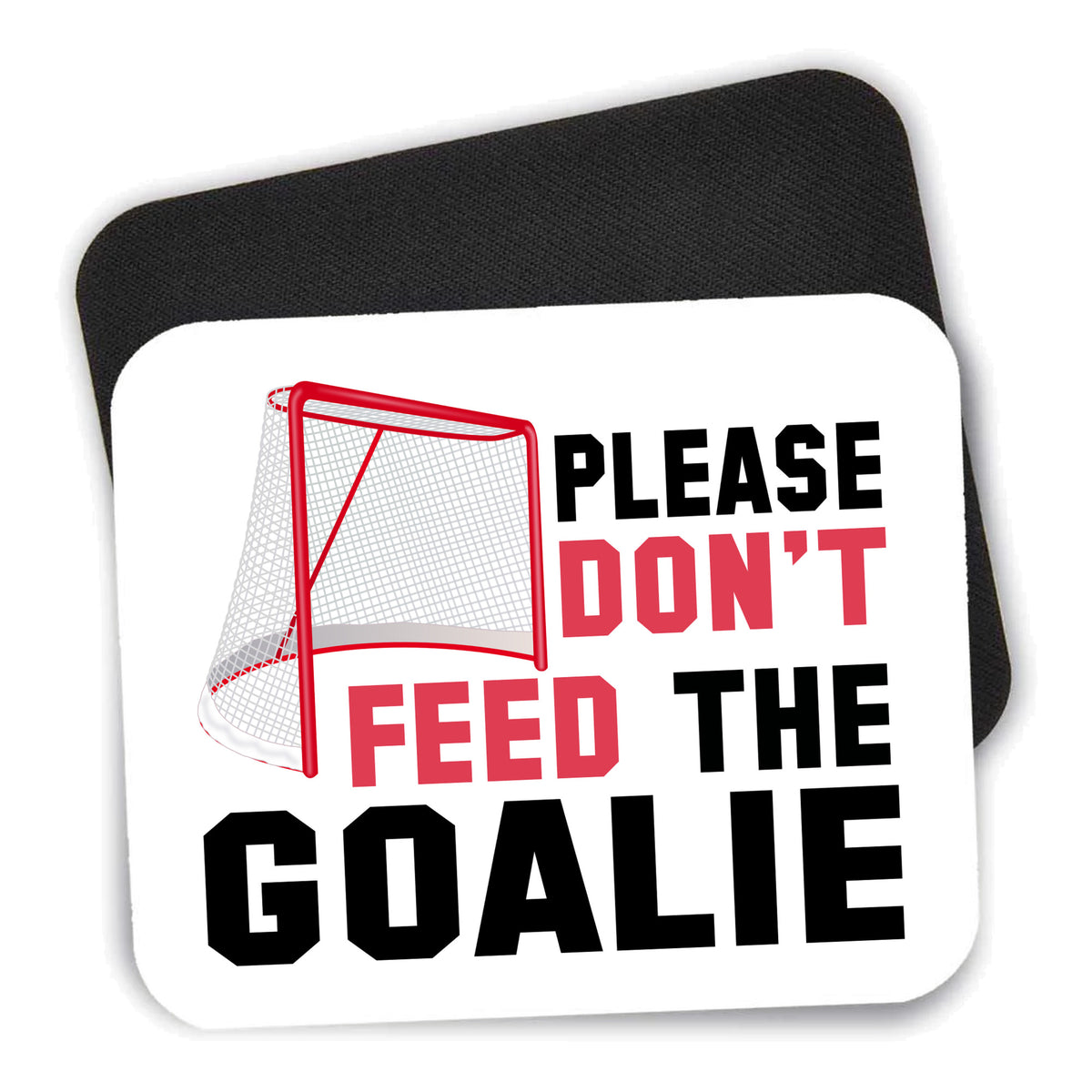 Please Don't Feed the Goalie mouse pad shown with its black non-slip rubber underside