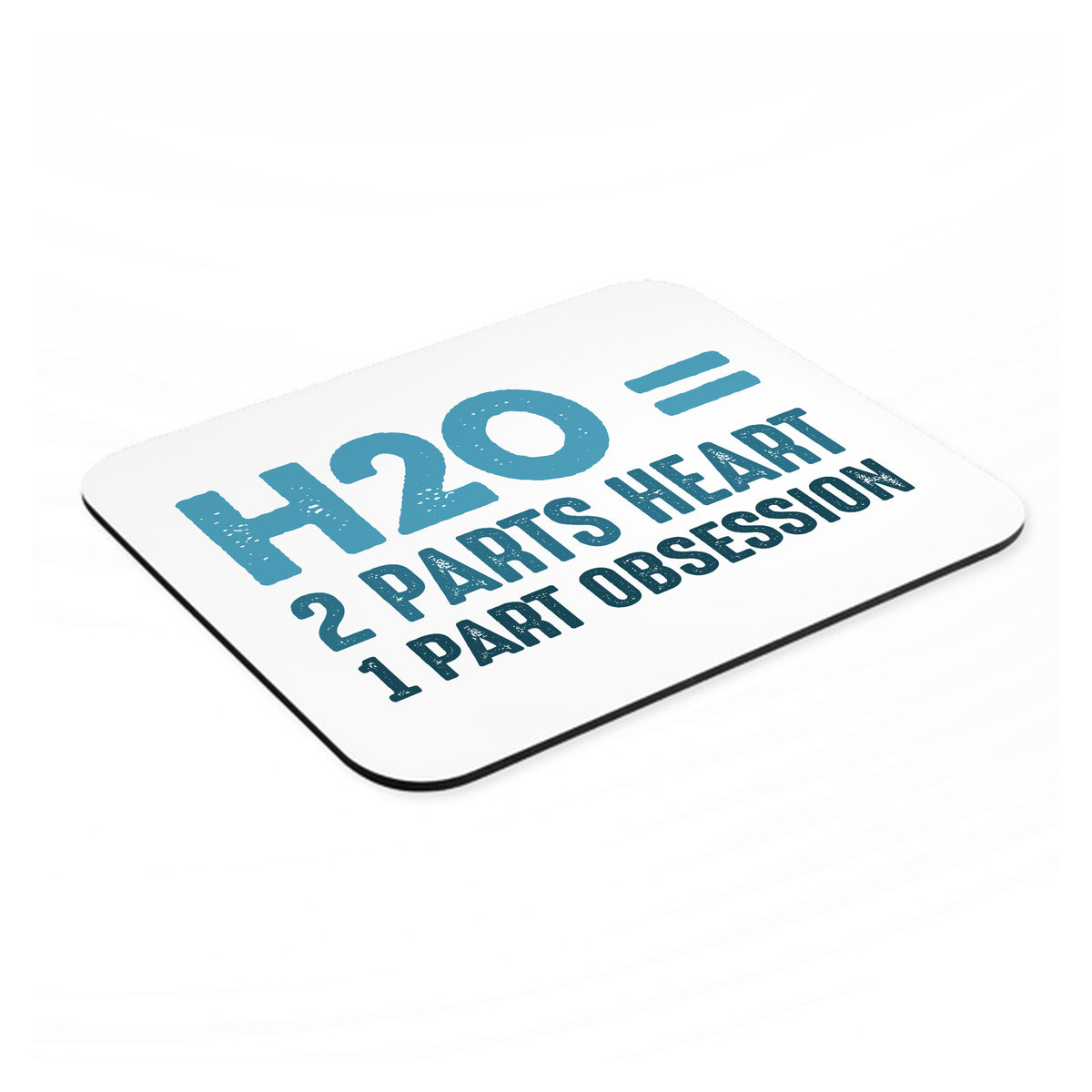 H20 = 2 Parts Heart 1 Part Obsession mouse pad, angled view showing the 1/4 inch thick base