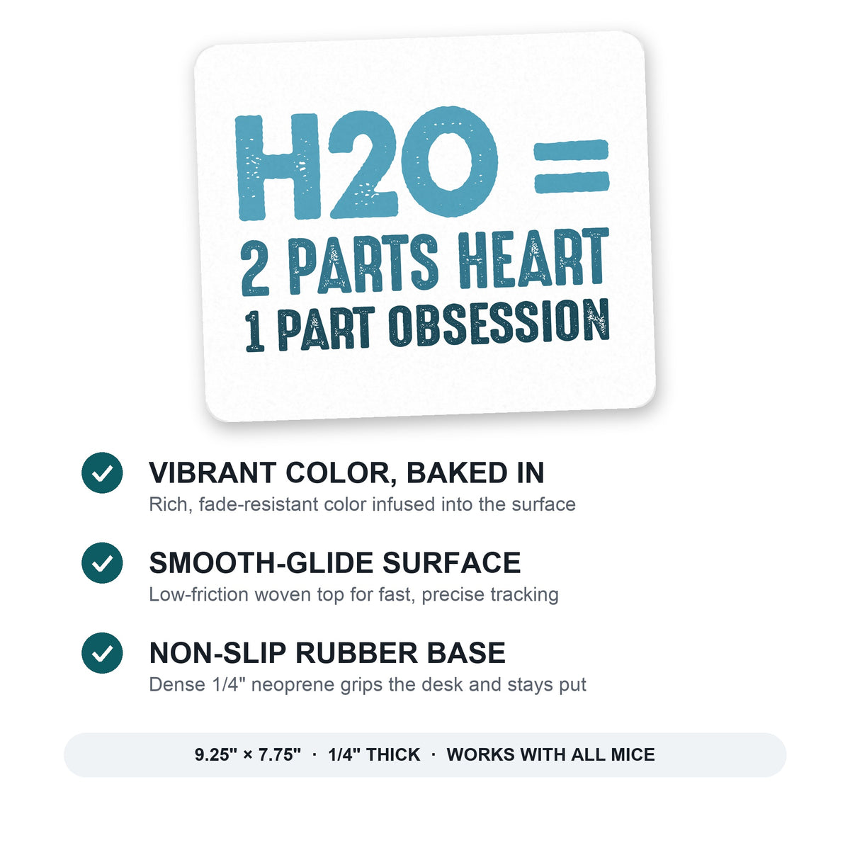 H20 = 2 Parts Heart 1 Part Obsession mouse pad: vibrant color, smooth-glide surface, non-slip rubber base, 9.25 x 7.75 inches