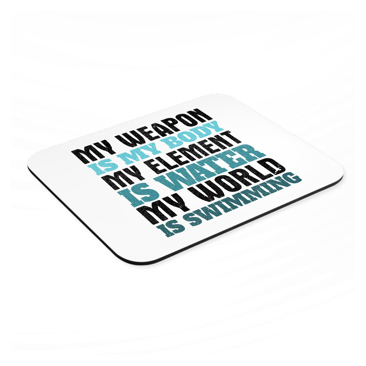 Swimming My Weapon is My Body Water mouse pad, angled view showing the 1/4 inch thick base