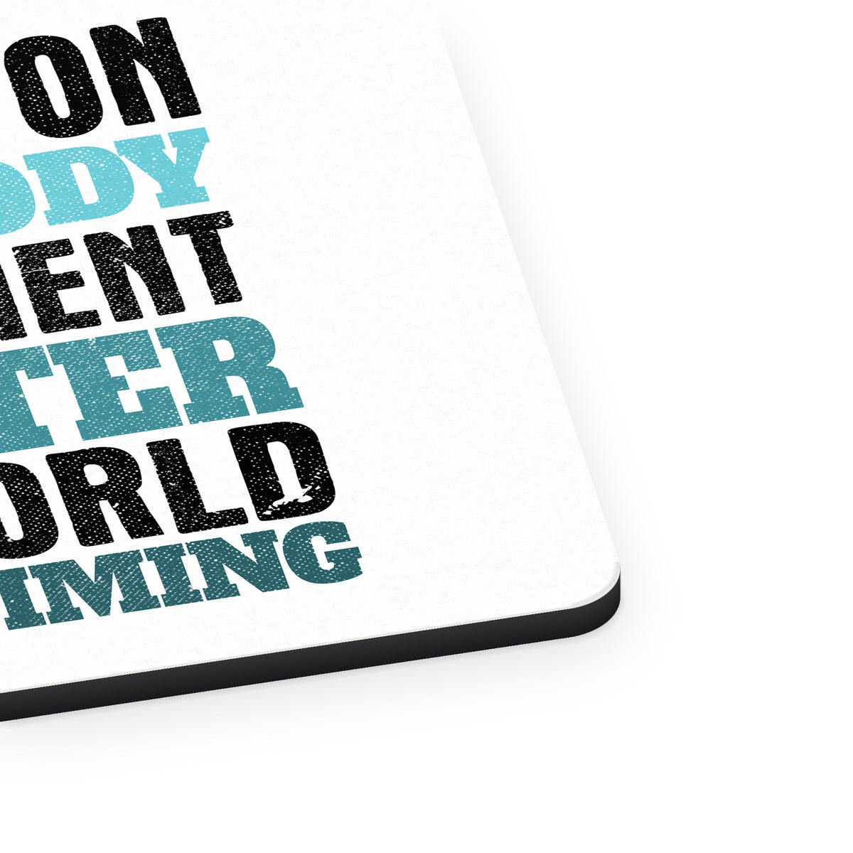 Swimming My Weapon is My Body Water mouse pad, close-up of the fabric surface and rubber edge