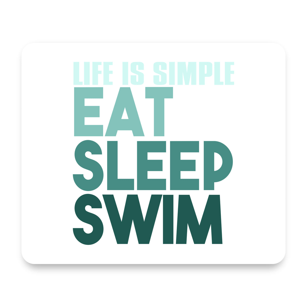 Life Is Simple Eat Sleep Swim mouse pad, front view
