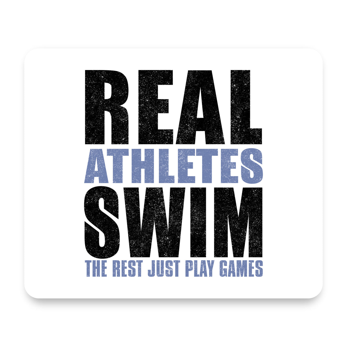 Real Athletes Swim Rest Play Games mouse pad, front view