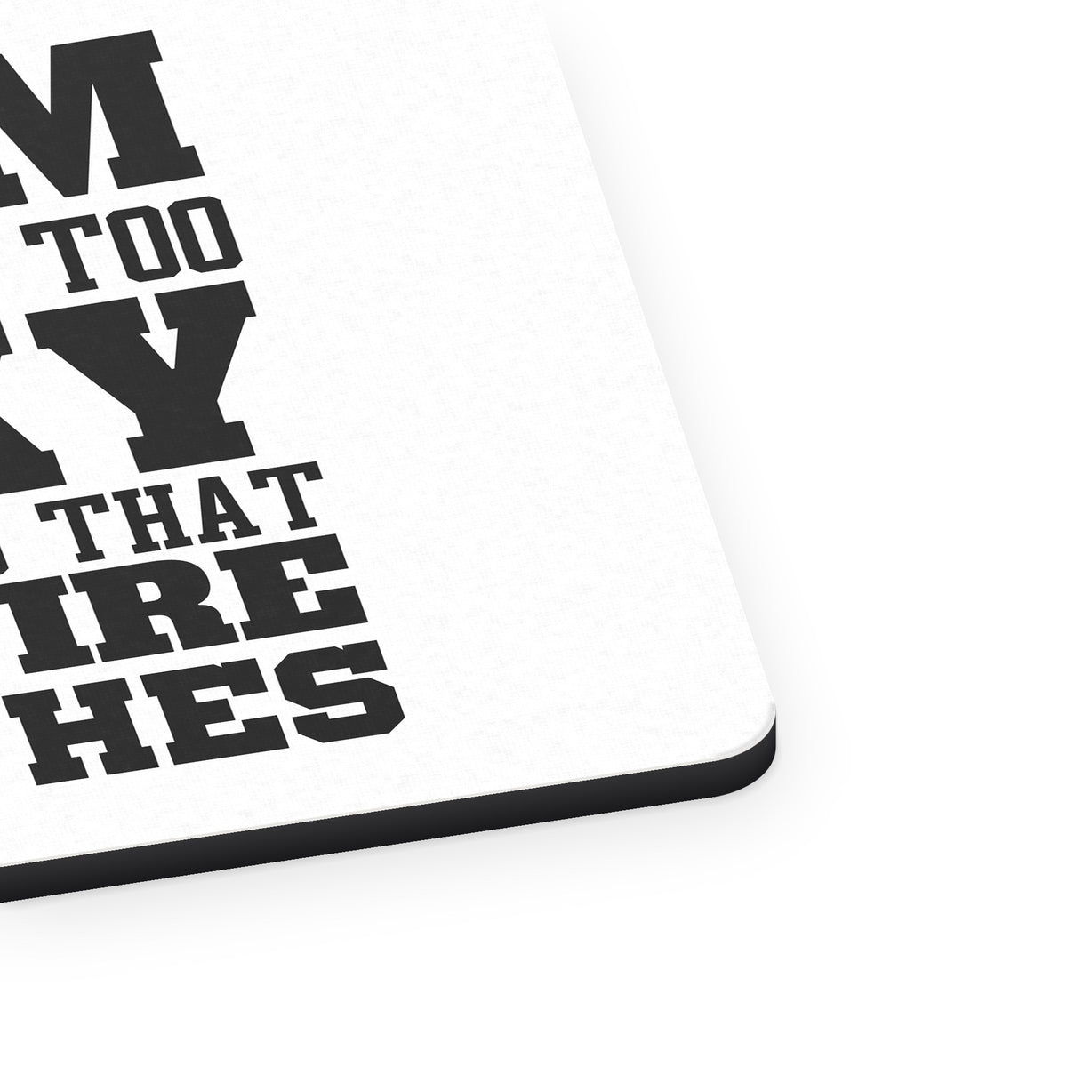 I Swim Because I'm Too Sexy For Clothes mouse pad, close-up of the fabric surface and rubber edge