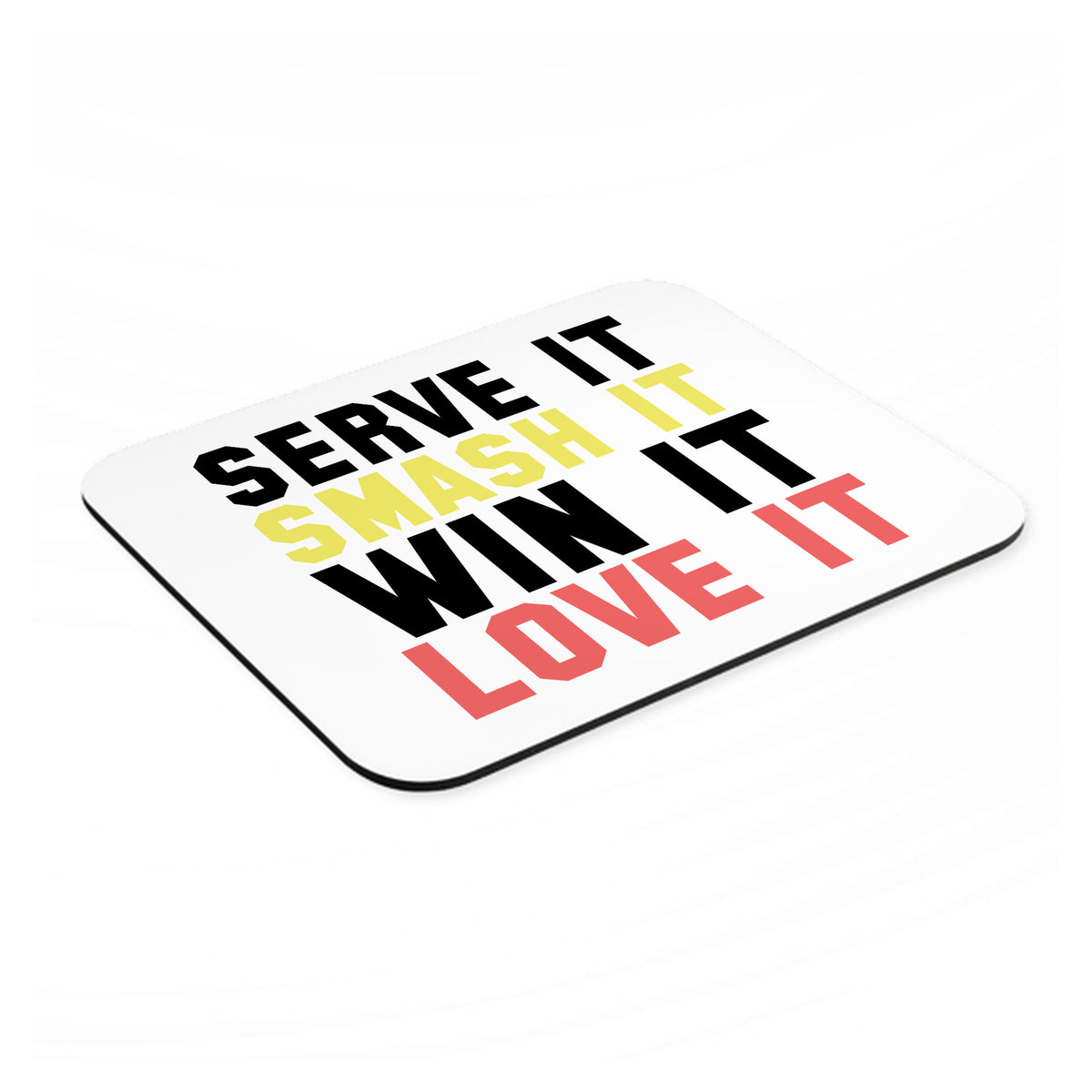 Serve It Smash It Win It Love It Tennis mouse pad, angled view showing the 1/4 inch thick base