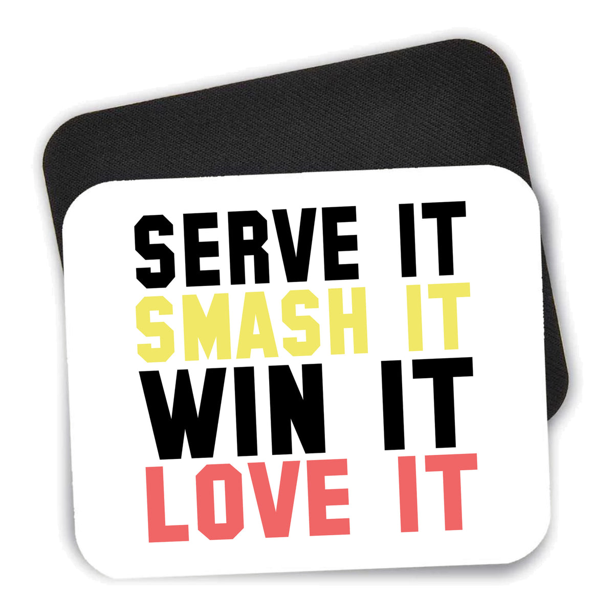 Serve It Smash It Win It Love It Tennis mouse pad shown with its black non-slip rubber underside