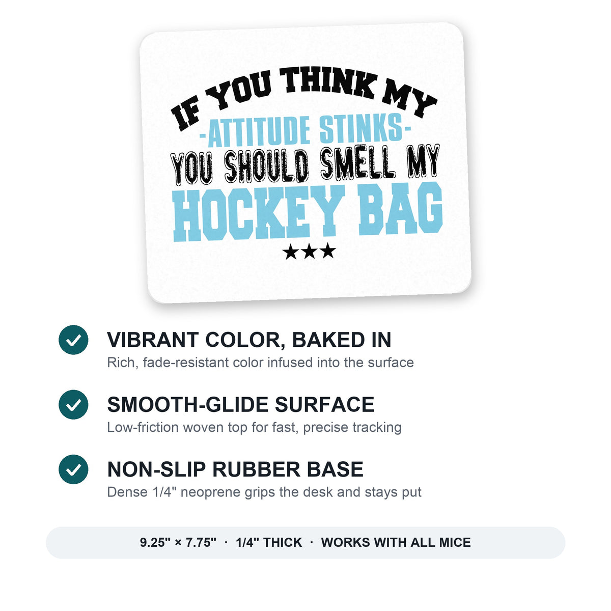 Think My Attitude Stinks Smelly My Hockey Bag mouse pad: vibrant color, smooth-glide surface, non-slip rubber base, 9.25 x 7.75 inches