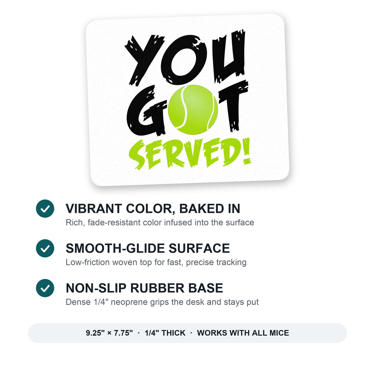 You Got Served Tennis mouse pad: vibrant color, smooth-glide surface, non-slip rubber base, 9.25 x 7.75 inches
