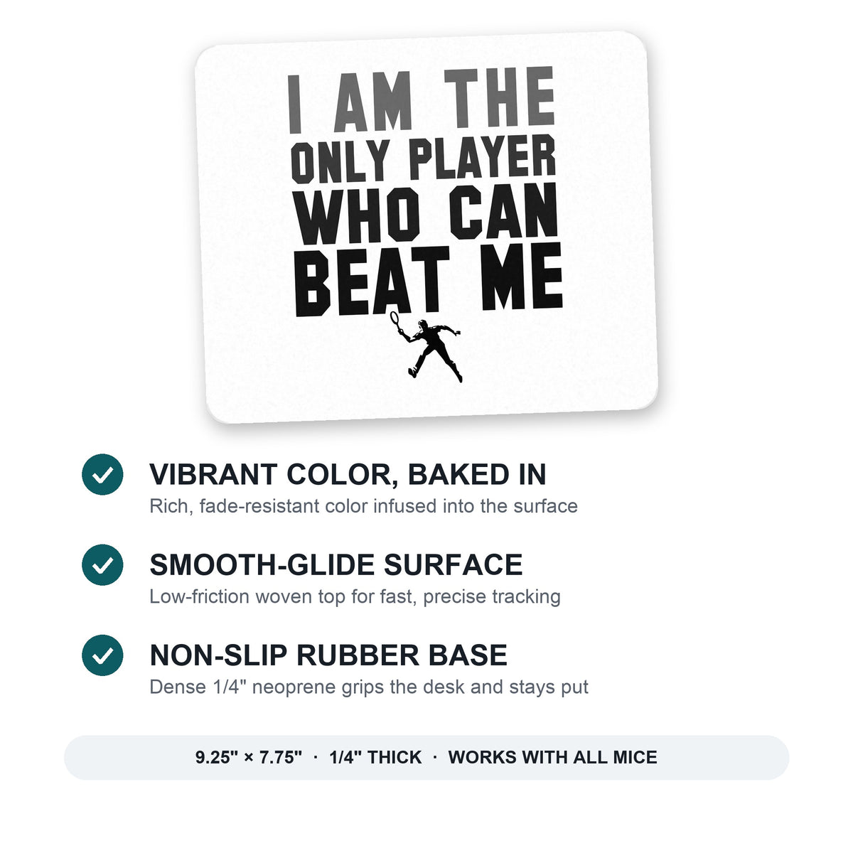 I Am The Only Player Who Can Beat Me Tennis mouse pad: vibrant color, smooth-glide surface, non-slip rubber base, 9.25 x 7.75 inches