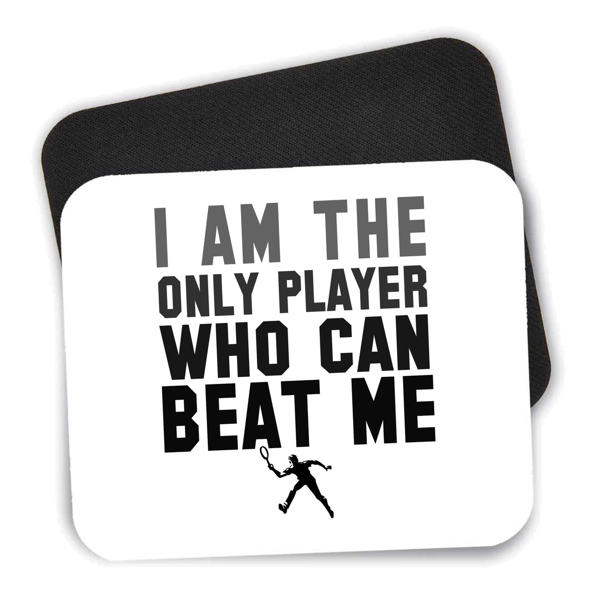 I Am The Only Player Who Can Beat Me Tennis mouse pad shown with its black non-slip rubber underside