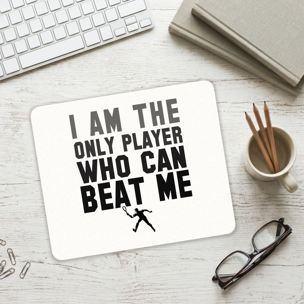 I Am The Only Player Who Can Beat Me Tennis mouse pad on a desk with a keyboard