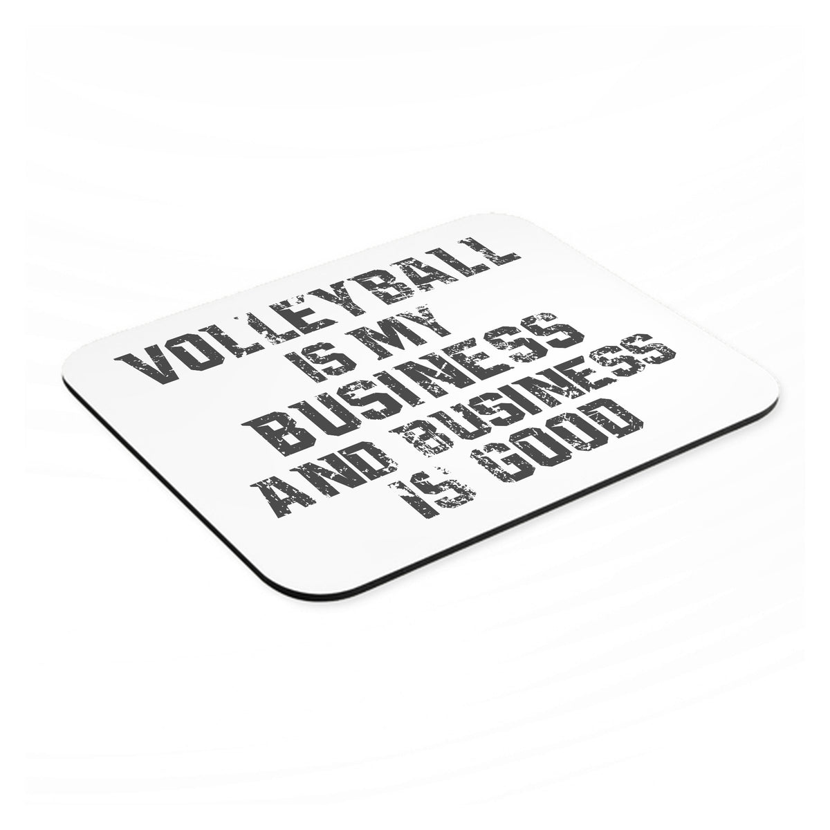 Volleyball is My Business Business Is Good mouse pad, angled view showing the 1/4 inch thick base