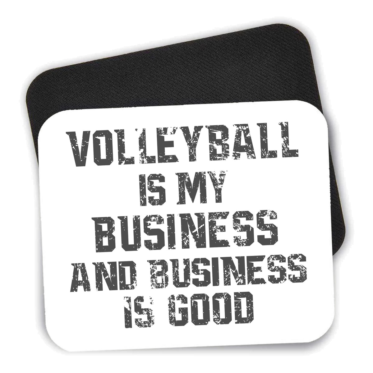 Volleyball is My Business Business Is Good mouse pad shown with its black non-slip rubber underside